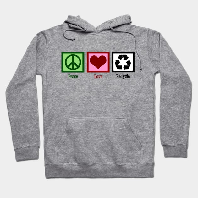 Peace Love Recycle Hoodie by epiclovedesigns